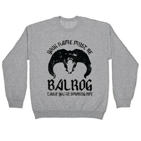Your Name Must Be Balrog Pullover