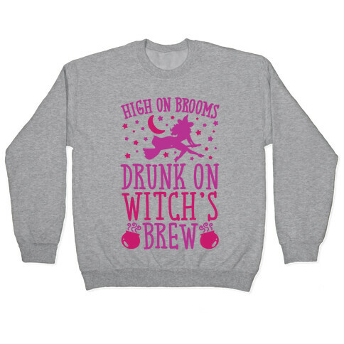 High On Brooms Drunk On Witch's Brew Pullover