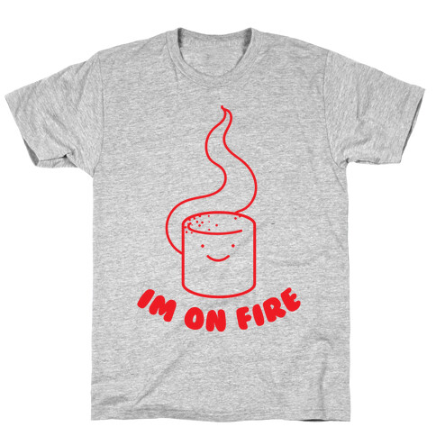 I'm On Fire T-Shirt