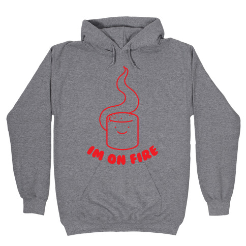 I'm On Fire Hooded Sweatshirt