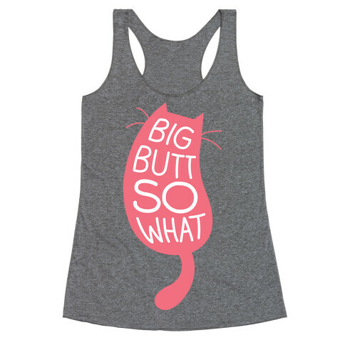 Big Butt So What Racerback Tank Top