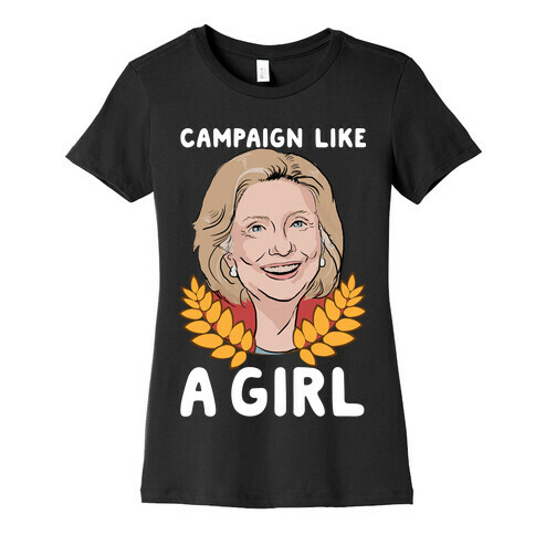 Campaign Like A Girl Womens T-Shirt
