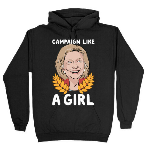 Campaign Like A Girl Hooded Sweatshirt