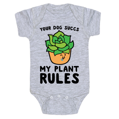 Your Dog Succs My Plant Rules Baby One-Piece