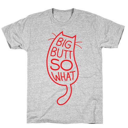 Big Butt So What T-Shirt