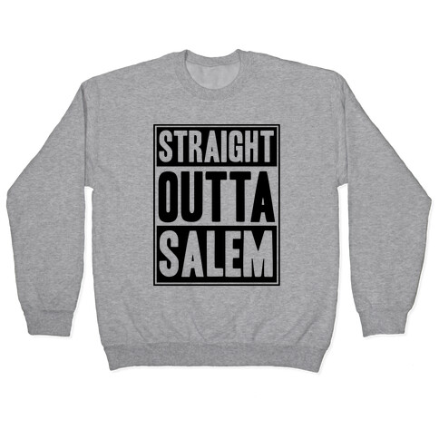 Straight Outta Salem Pullover