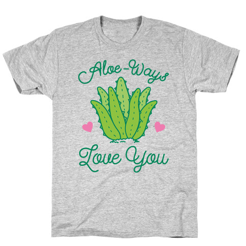 Aloe-Ways Love You T-Shirt