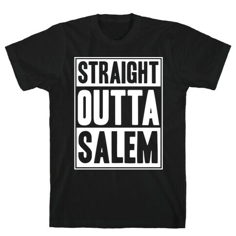 Straight Outta Salem T-Shirt