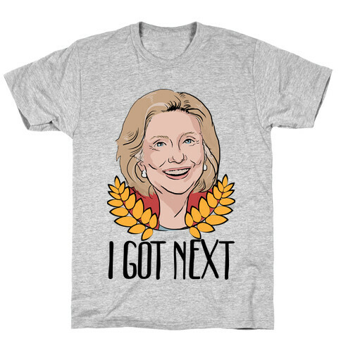 I Got Next! T-Shirt