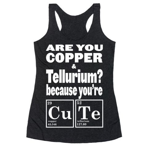 Are You Copper and Tellurium? Racerback Tank Top