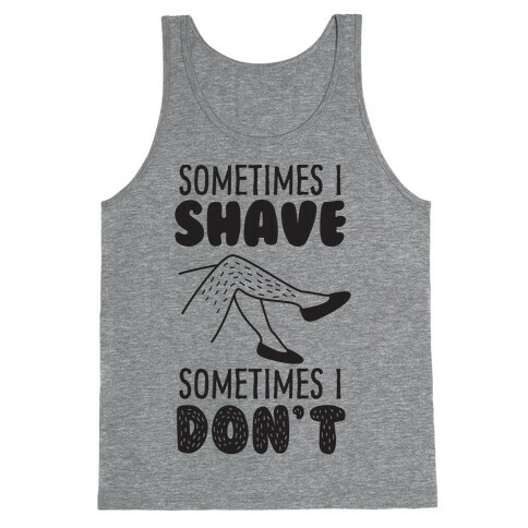 Sometimes I Shave Tank Top