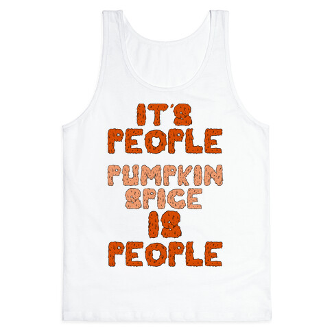 Pumpkin Spice is People Tank Top