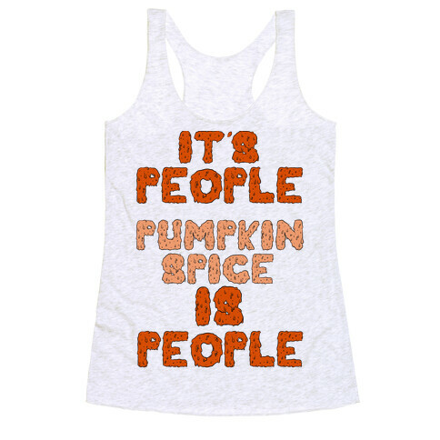 Pumpkin Spice is People Racerback Tank Top