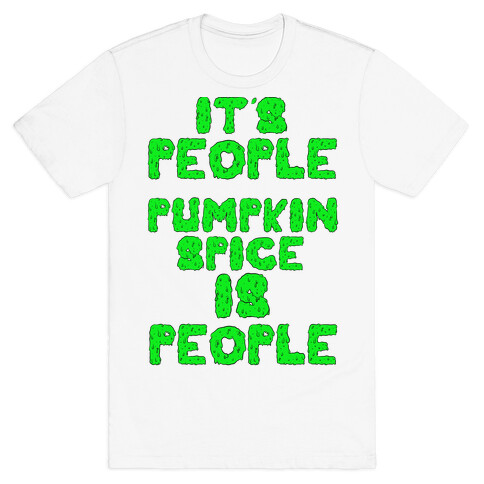 Pumpkin Spice is People T-Shirt