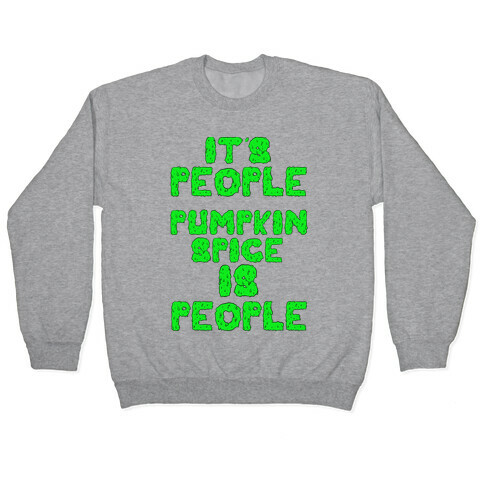 Pumpkin Spice is People Pullover