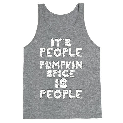 Pumpkin Spice is People Tank Top