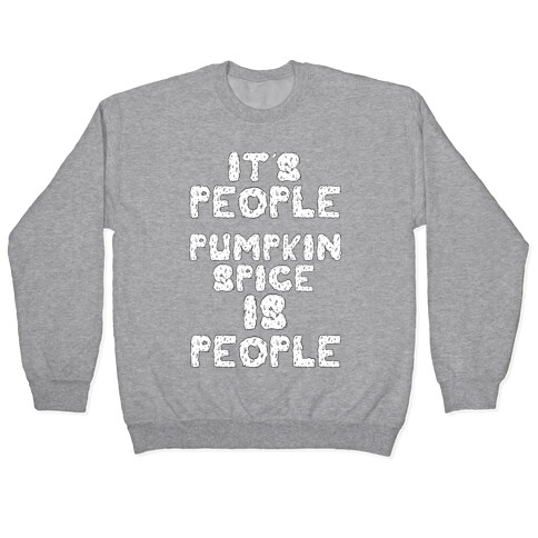 Pumpkin Spice is People Pullover