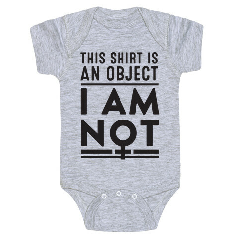 This Shirt is an Object, I Am Not Baby One-Piece