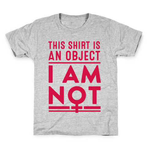 This Shirt is an Object, I Am Not Kids T-Shirt
