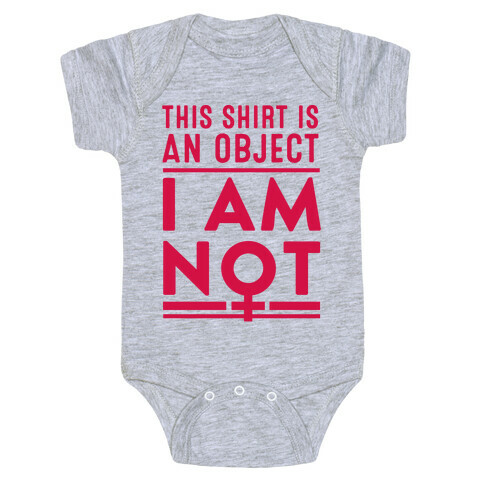 This Shirt is an Object, I Am Not Baby One-Piece