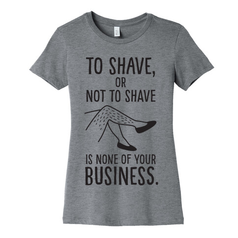 To Shave or Not To Shave Womens T-Shirt