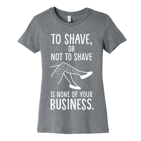 To Shave or Not To Shave Womens T-Shirt