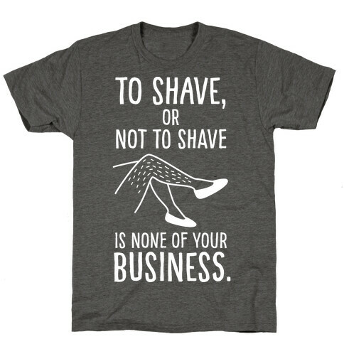 To Shave or Not To Shave T-Shirt