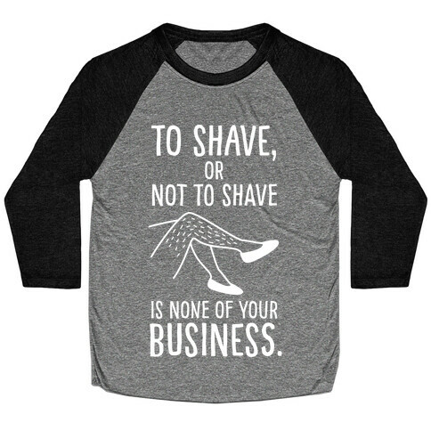 To Shave or Not To Shave Baseball Tee