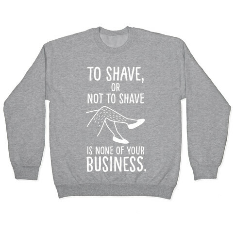 To Shave or Not To Shave Pullover