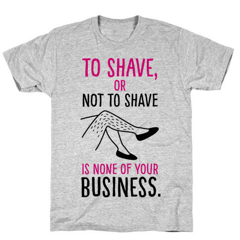 To Shave or Not To Shave T-Shirt