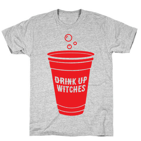 Drink Up Witches T-Shirt