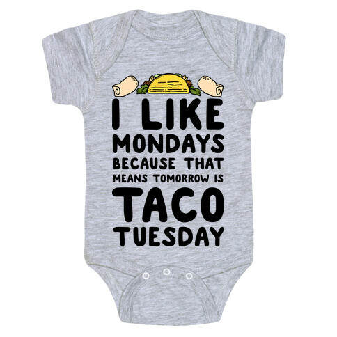 I like Mondays Because That Means Tomorrow Is Taco Tuesday Baby One-Piece