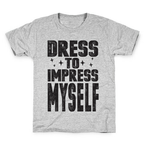 Dress To Impress Myself Kids T-Shirt