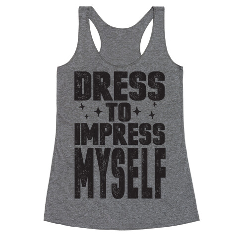 Dress To Impress Myself Racerback Tank Top