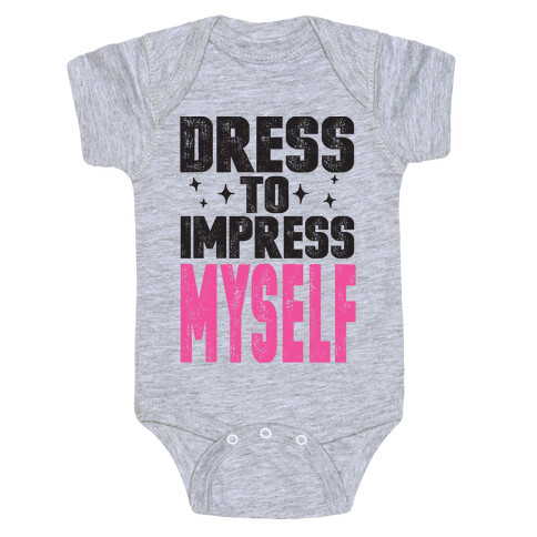 Dress To Impress Myself Baby One-Piece