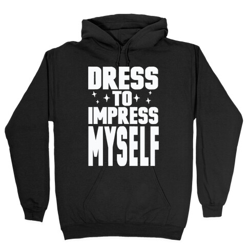 Dress To Impress Myself Hooded Sweatshirt