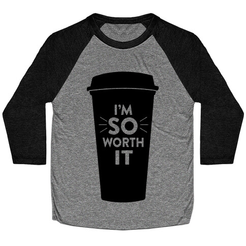 I'm So Worth It Baseball Tee