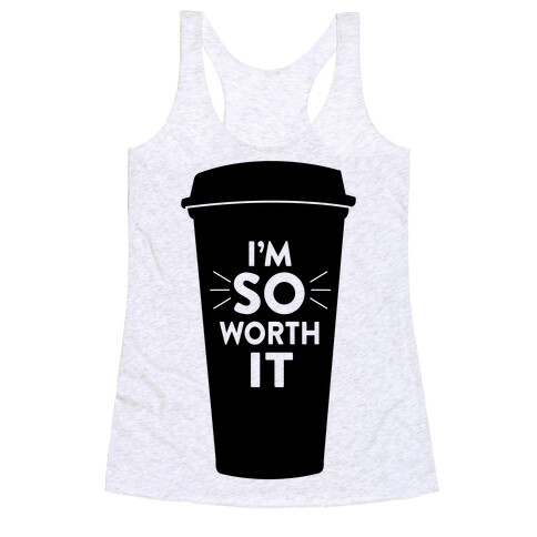 I'm So Worth It Racerback Tank Top