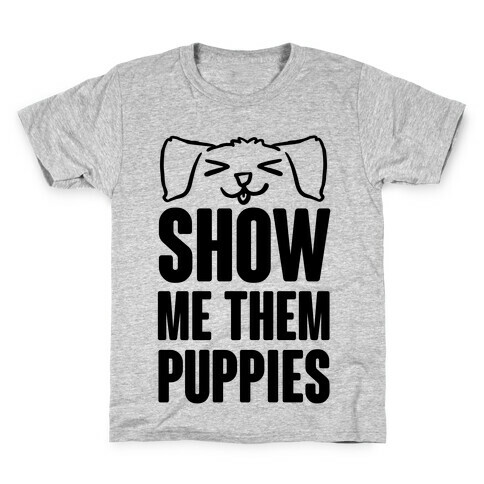 Show Me Them Puppies Kids T-Shirt