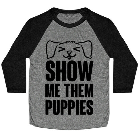 Show Me Them Puppies Baseball Tee