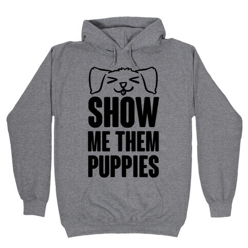 Show Me Them Puppies Hooded Sweatshirt