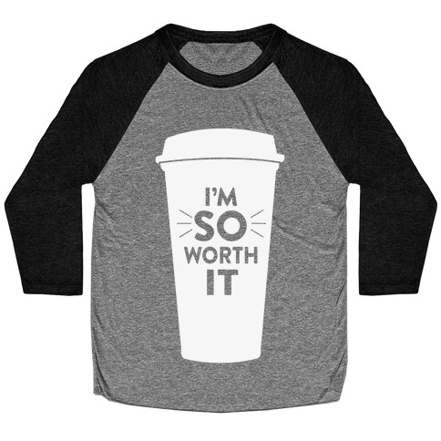 I'm So Worth It Baseball Tee