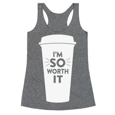 I'm So Worth It Racerback Tank Top