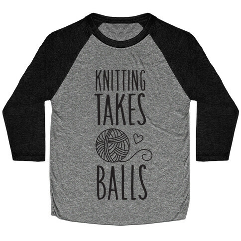 Knitting Takes Balls Baseball Tee