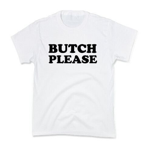 Butch Please Kids T-Shirt