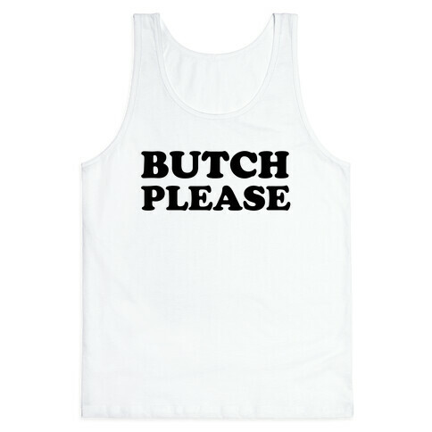 Butch Please Tank Top