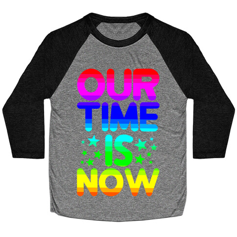 Our Time Is Now Baseball Tee