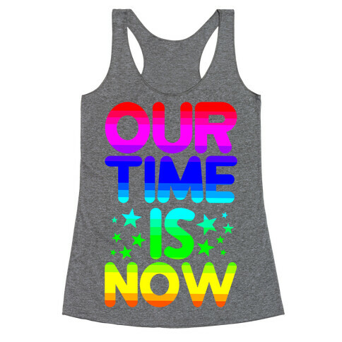 Our Time Is Now Racerback Tank Top