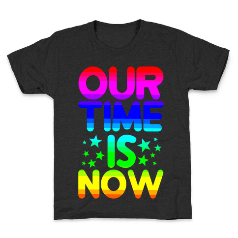 Our Time Is Now Kids T-Shirt