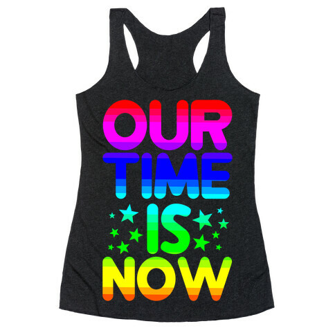 Our Time Is Now Racerback Tank Top